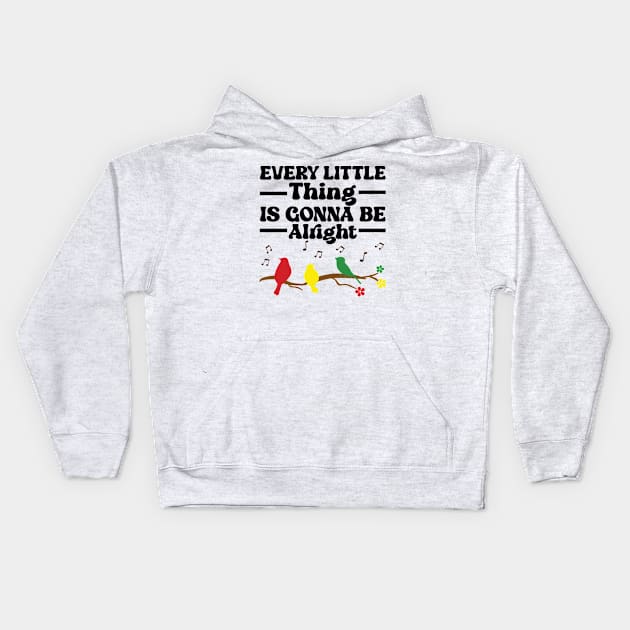 3 little birds, every little thing is gonna be alright Kids Hoodie by justin moore